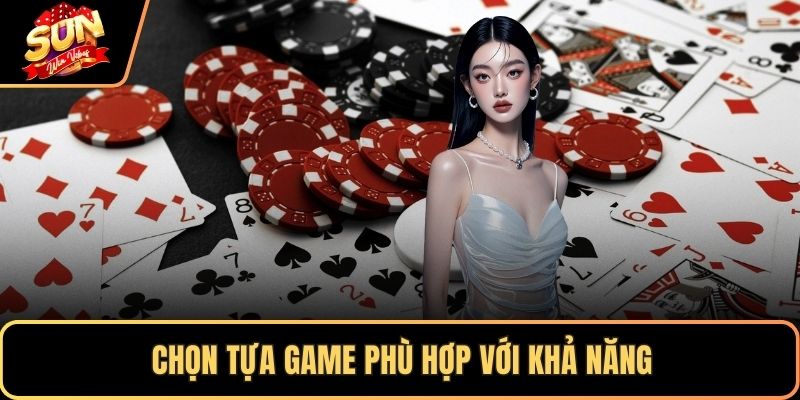 Chọn tựa game phù hợp với khả năng