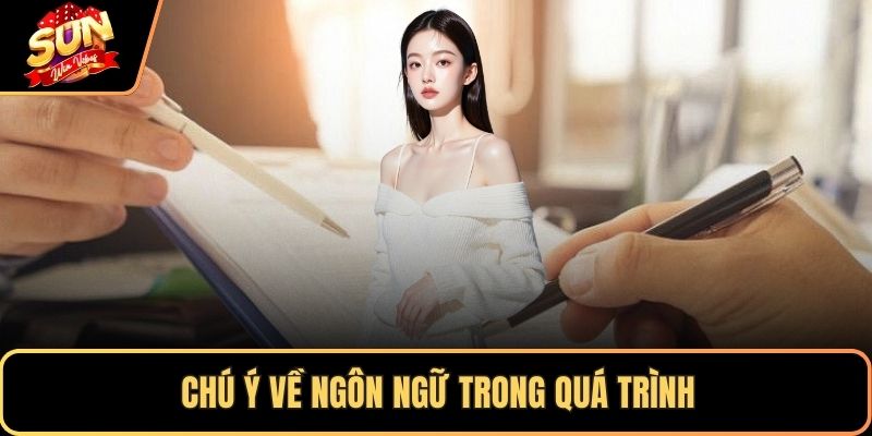 Chú ý về ngôn ngữ trong quá trình