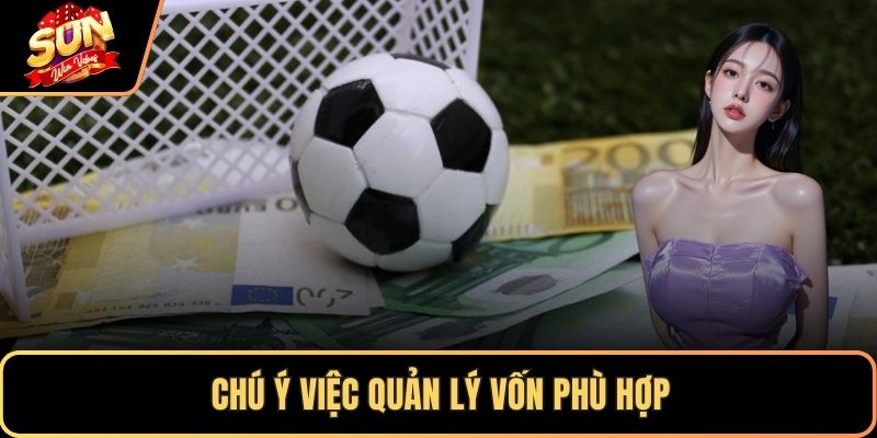 Chú ý việc quản lý vốn phù hợp