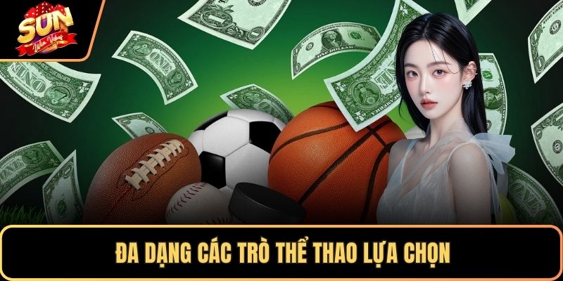 Đa dạng các trò thể thao lựa chọn