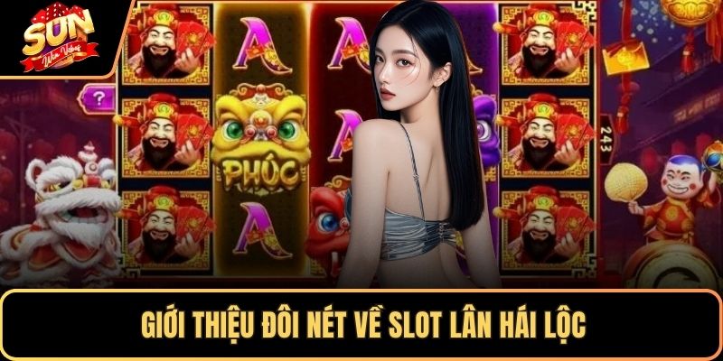 Giới thiệu đôi nét về slot Lân Hái Lộc