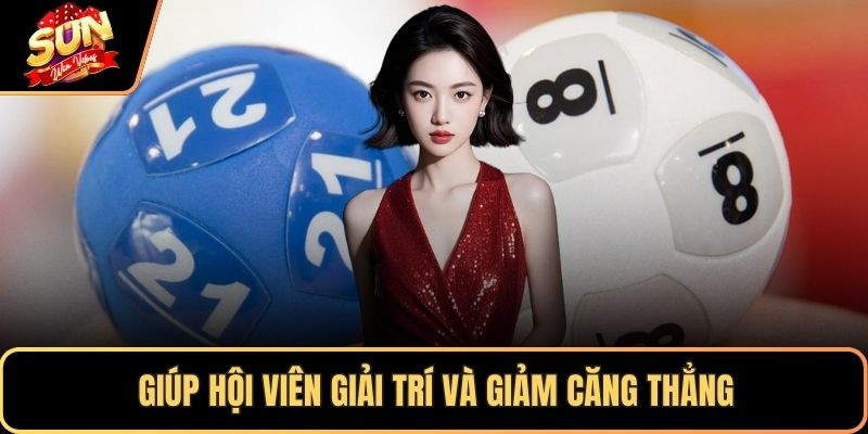 Giúp hội viên giải trí và giảm căng thẳng