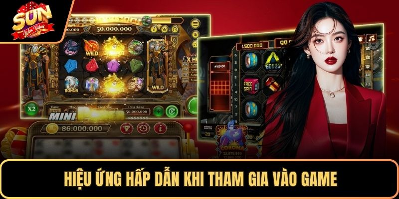 Hiệu ứng hấp dẫn khi tham gia vào game
