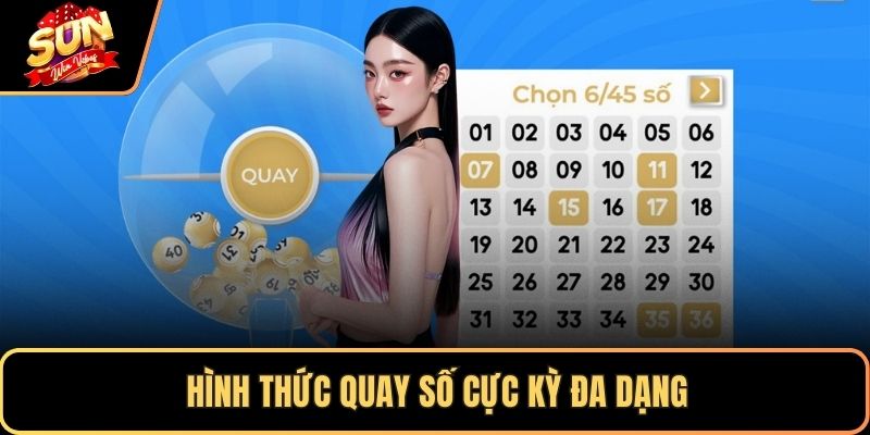 Hình thức quay số cực kỳ đa dạng