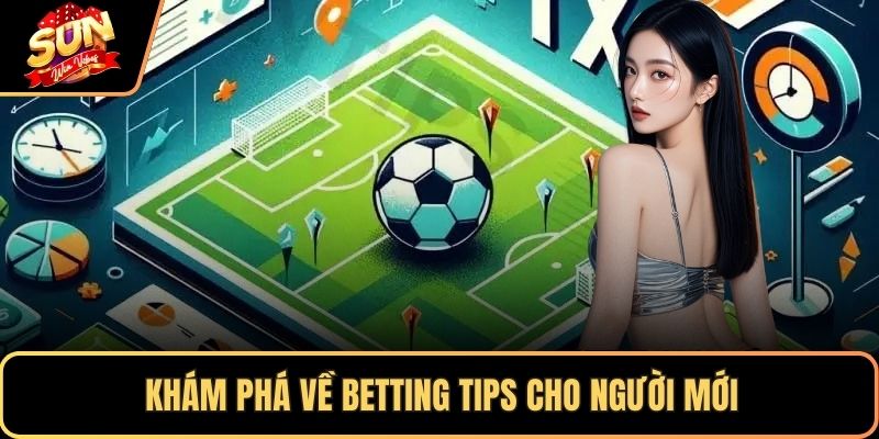 Khám phá về betting tips cho người mới