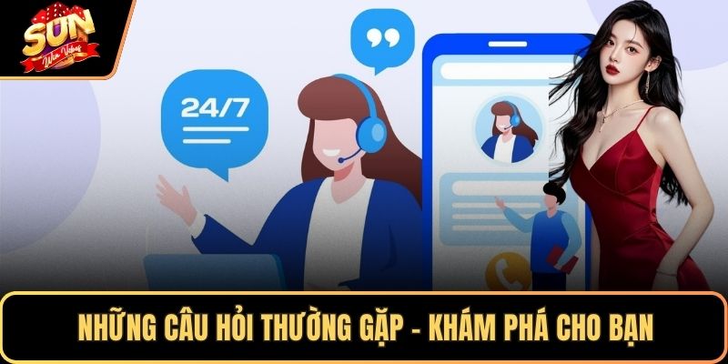 Những câu hỏi thường gặp- Khám phá cho bạn