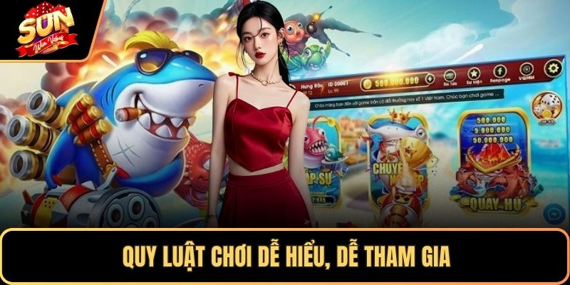Quy luật chơi dễ hiểu, dễ tham gia