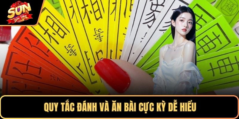 Quy tắc đánh và ăn bài cực kỳ dễ hiểu
