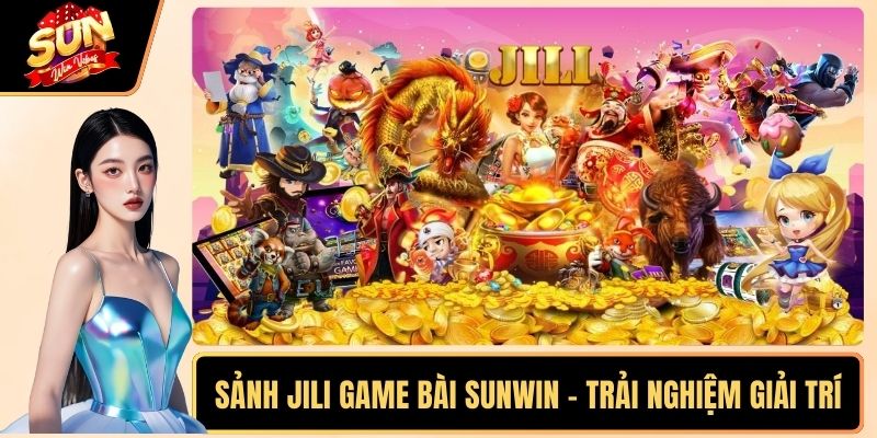 Sảnh Jili game bài SUNWIN