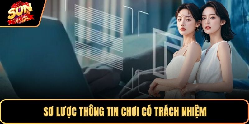 Sơ lược thông tin chơi có trách nhiệm