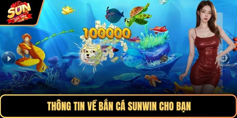Thông tin về bắn cá SUNWIN cho bạn