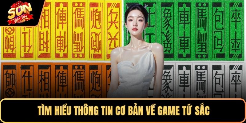 Tìm hiểu thông tin cơ bản về game tứ sắc