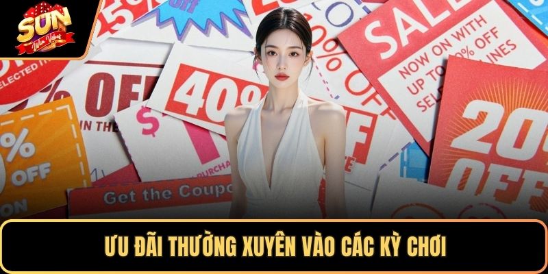 Ưu đãi thường xuyên vào các kỳ chơi